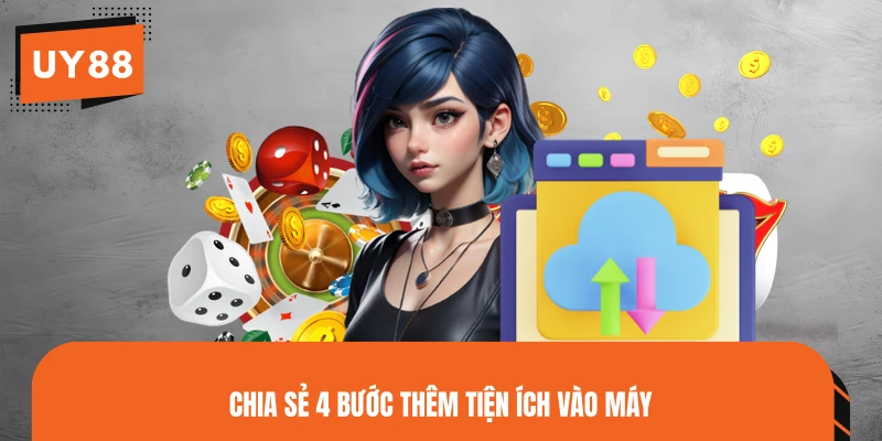 Chia sẻ 4 bước thêm tiện ích vào máy