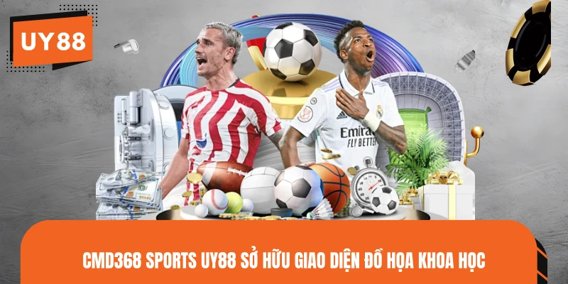 CMD368 Sports UY88 sở hữu giao diện đồ họa khoa học