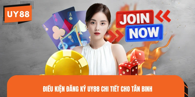 Điều kiện đăng ký UY88 chi tiết cho tân binh