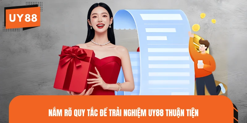 Nắm rõ quy tắc để trải nghiệm UY88 thuận tiện