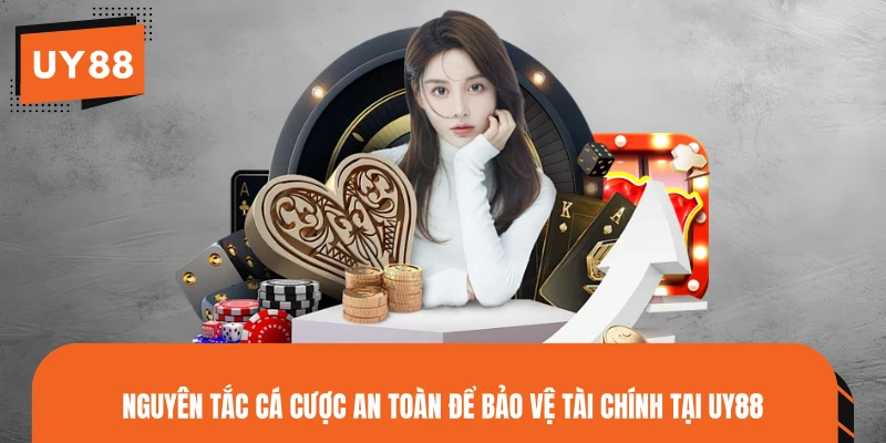 Nguyên tắc cá cược an toàn để bảo vệ tài chính tại UY88