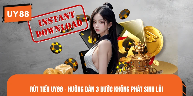 Rút Tiền UY88 - Hướng Dẫn 3 Bước Không Phát Sinh Lỗi