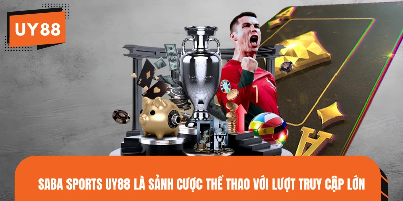 SABA Sports UY88 là sảnh cược thể thao với lượt truy cập lớn